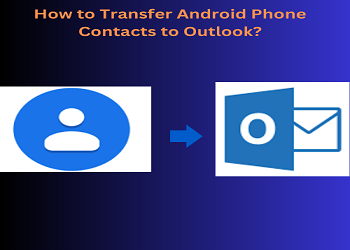 Transfer Android Phone Contacts to Outlook